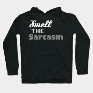 Smell the Sarcasm Hoodie